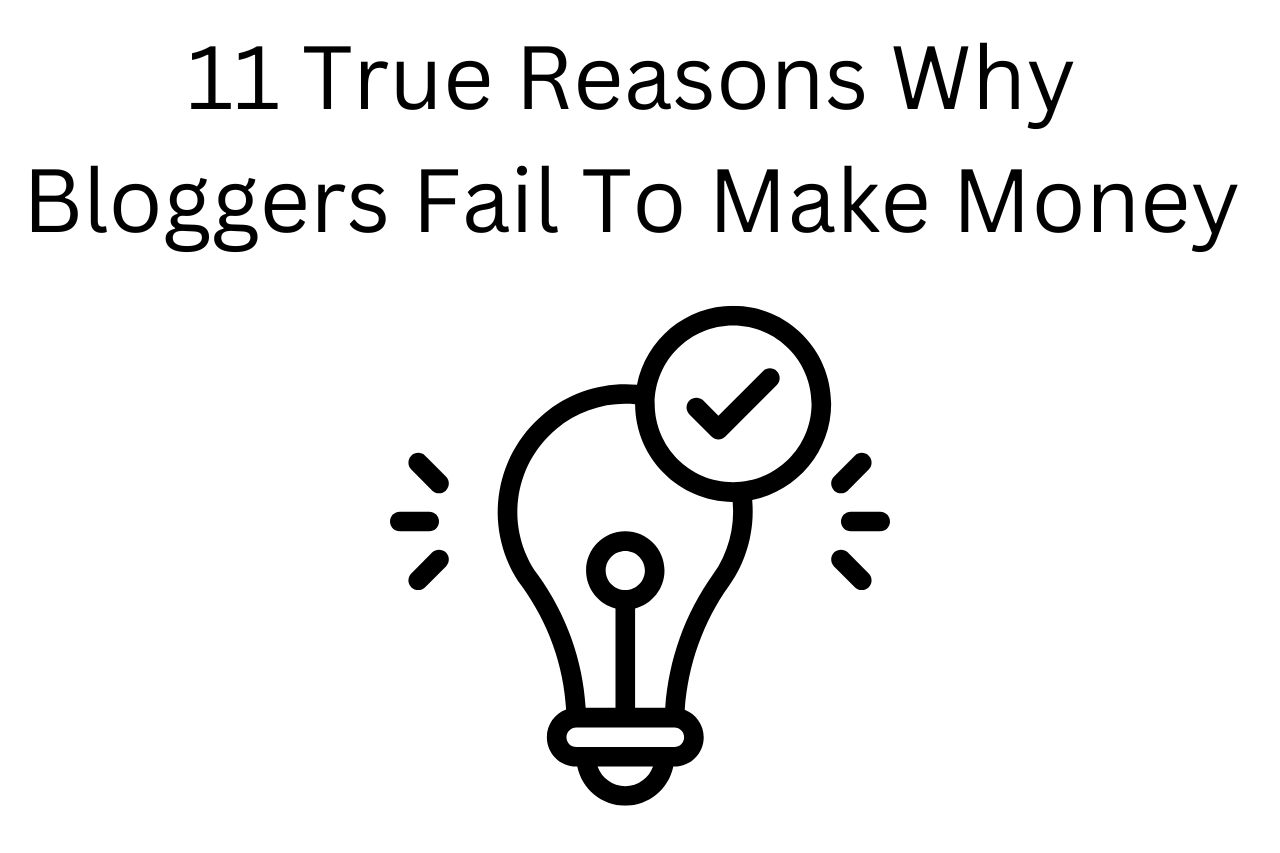 11 Reasons Why Bloggers Fail To Make Money Today