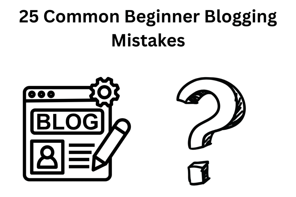 25 Beginner Blogging Mistakes New Bloggers Must Avoid 1 25 Common Beginner Blogging Mistakes