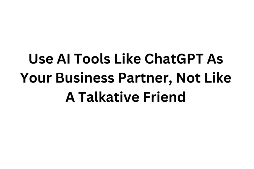 9. Use AI Tools As Thought Partners
