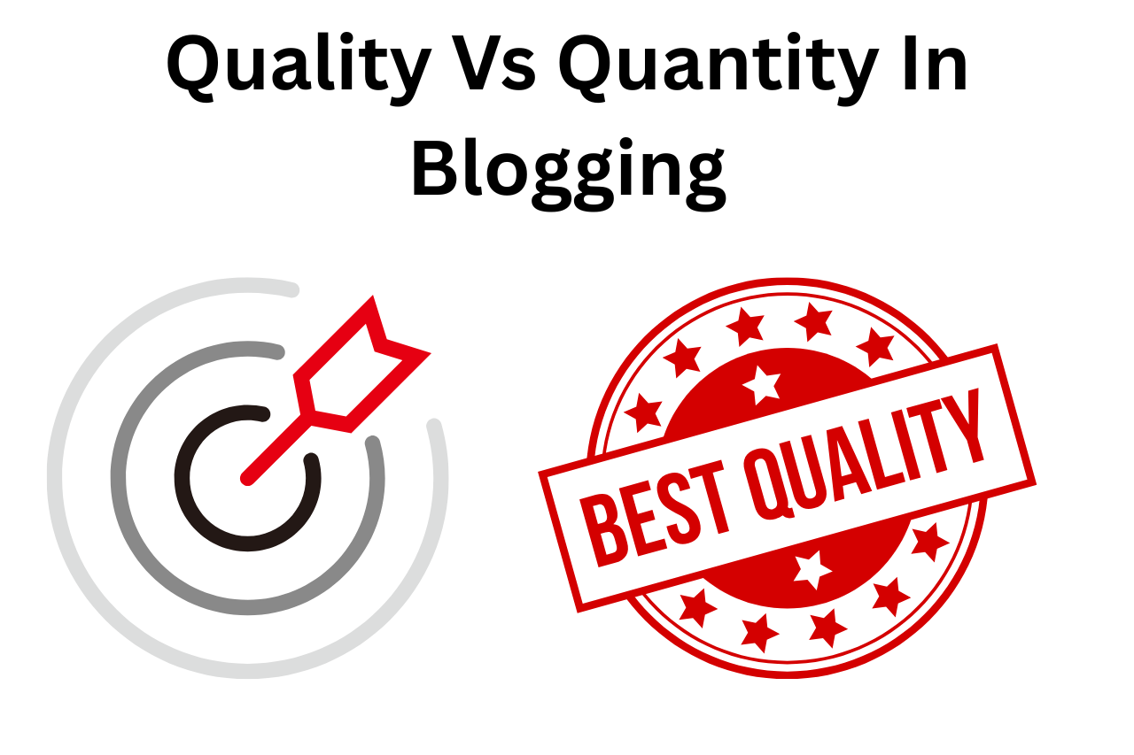 Quality Vs Quantity In Blogging