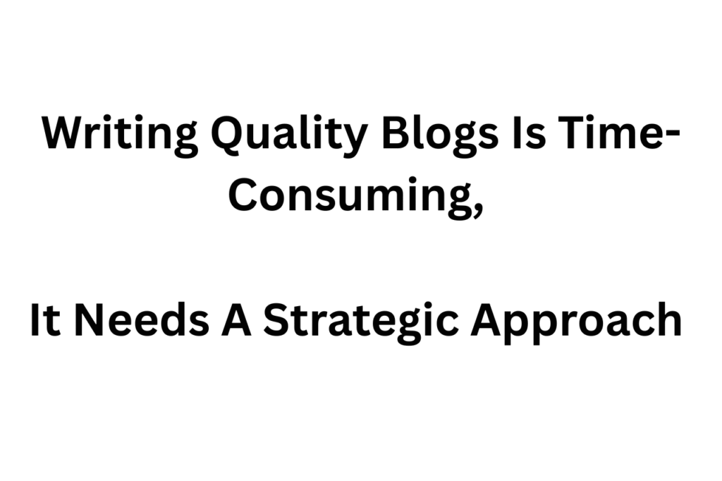 Quality Vs Quantity In Blogging: 2 Real Case Studies 4 Writing Quality Blogs Is Time-Consuming