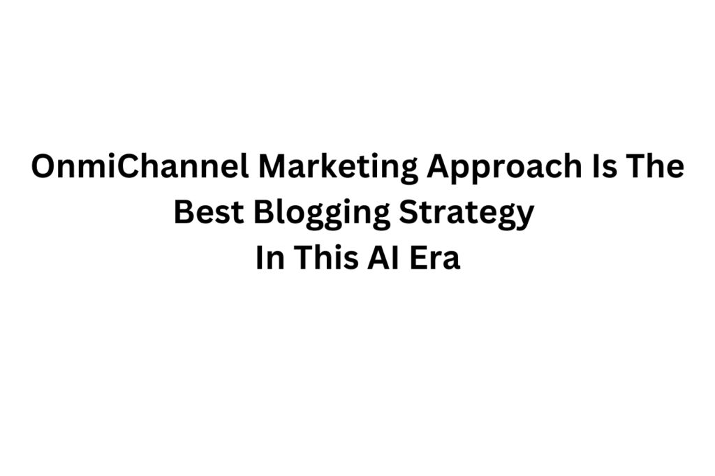 40. Blogging Allows Omnichannel Marketing