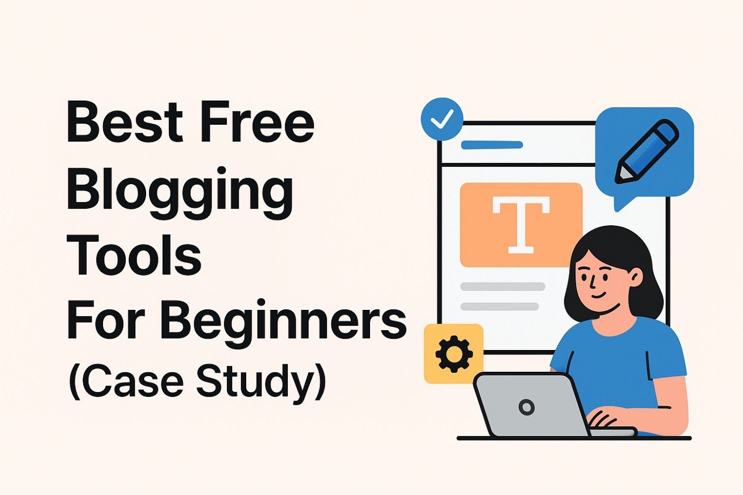 Best Free Blogging Tools For Beginners (Case Study)