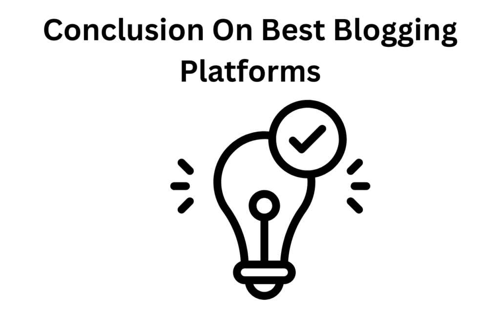 11 Best Blogging Platforms For Beginners 13 Conclusion On Best Blogging Platforms For Beginners