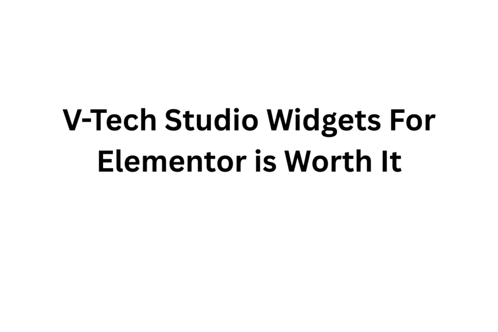 V-Tech Studio Widgets For Elementor Honest Review 8 Conclusion On V-Tech Studio Widgets For Elementor