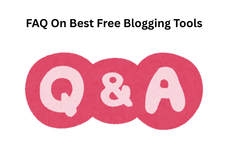 FAQ On Best Free Blogging Tools