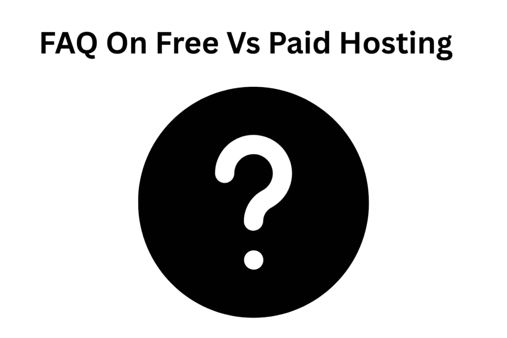 FAQ On Free Vs Paid Hosting